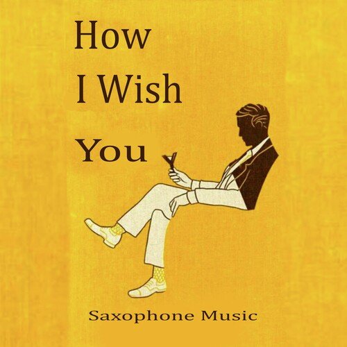 How I Wish You (Saxophone Music)_poster_image