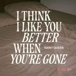 I Think I Like You Better When You're Gone (House)