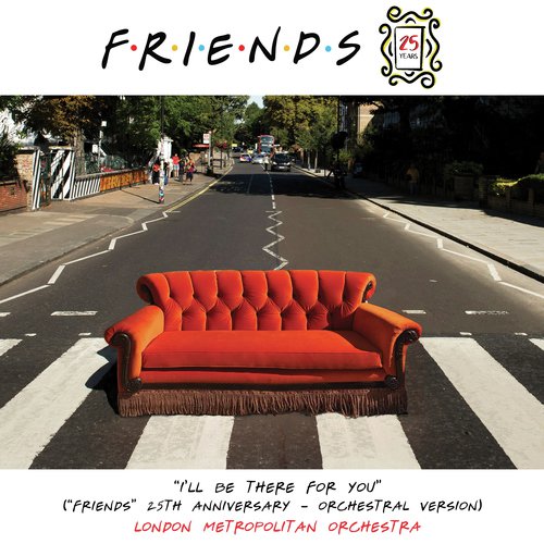 I&#039;ll Be There for You (&quot;Friends&quot; 25th Anniversary) (Orchestral Version)_poster_image