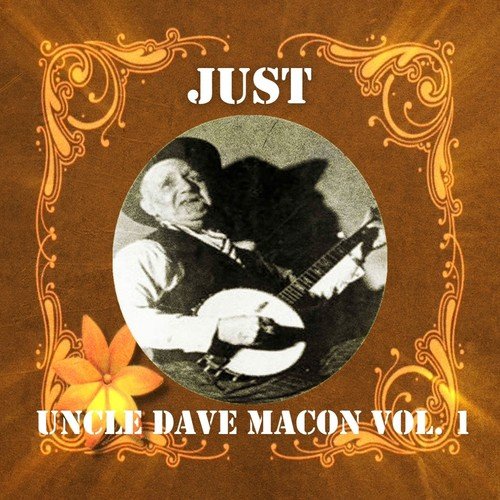 Just Uncle Dave Macon, Vol. 1