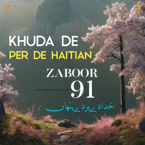 Khuda De Per De Haithan " ZABOOR 91 "