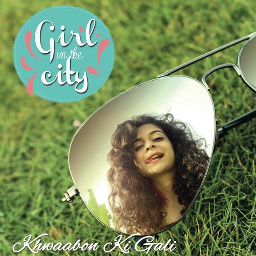 Khwaabon Ki Gali (Girl in the City)