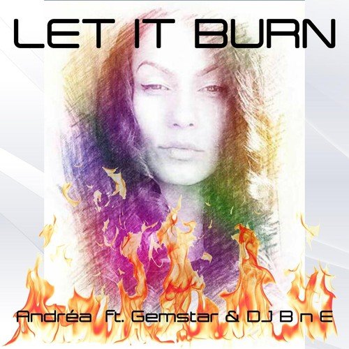 Let It Burn (feat. Gemstar & DJ B n E)