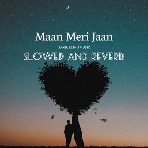 Maan Meri Jaan (Slowed and Reverb)