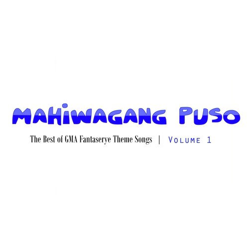 Mahiwagang Puso, Vol. 1 (The Best Of Gma Fantaserye Theme Songs)