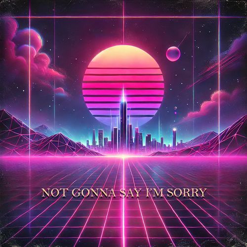 Not gonna say I'm sorry_poster_image