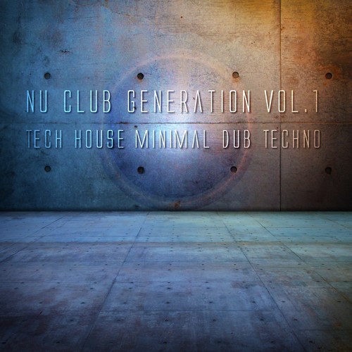 Nu Club Generation, Vol. 1 (Tech House Minimal Dub Techno)