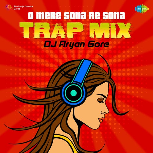 O Mere Sona Re Sona - Trap Mix