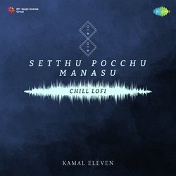 Setthu Pocchu Manasu - Chill Lofi-PR8ldAIHcgI