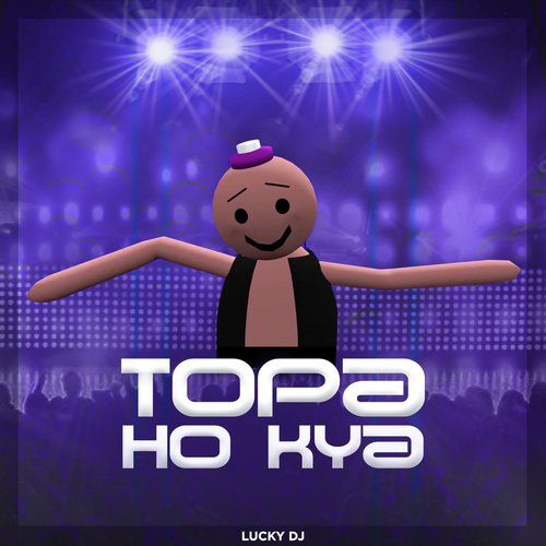 Topa Ho Kya (Mjo Music) - Song Download from Topa Ho Kya (Mjo Music) @  JioSaavn