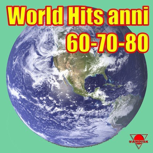 World Hits Anni 60 - 70 - 80