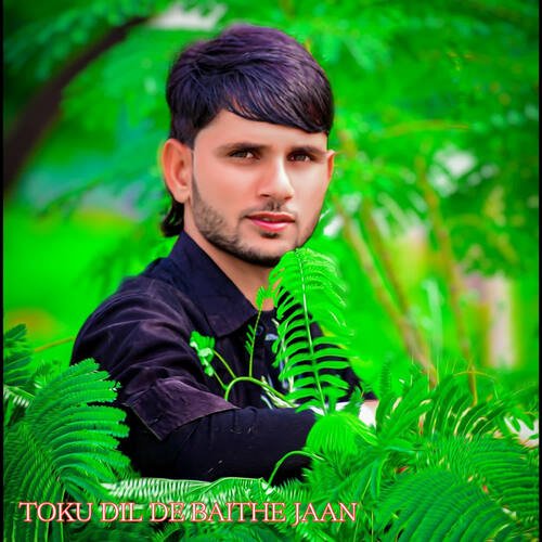 toku dil de baithe jaan