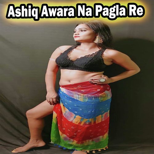 Ashiq Awara Na Pagla Re