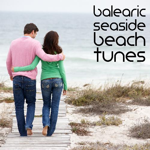 Balearic Seaside Beach Tunes: Tropical Chillout, Summertime, Melodies for Vacation, Ibiza Relaxation Music