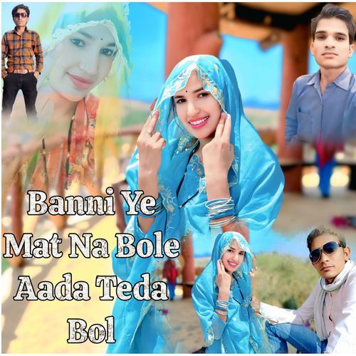 Banni Ye Mat Na Bole Aada Teda Bol