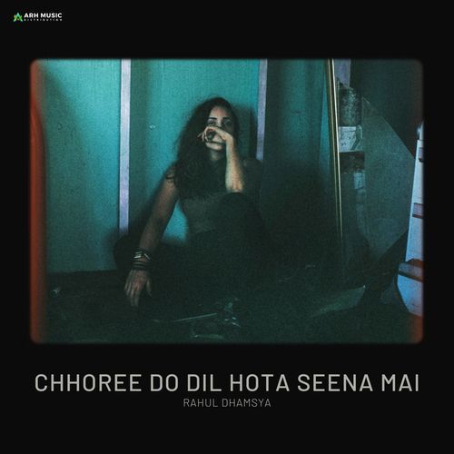 Chhoree Do Dil Hota Seena Mai