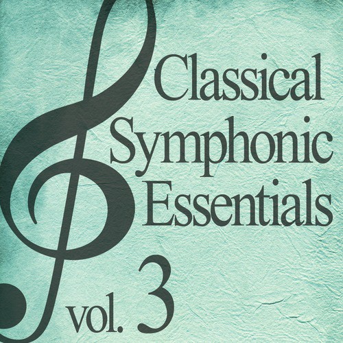Classical Symphonic Essentials, Vol. 3
