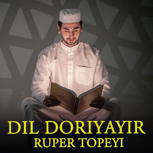 Dil Doriyayir Ruper Topeyi