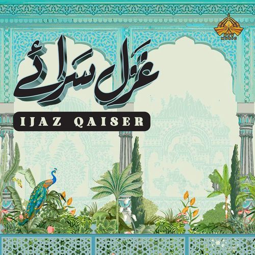Ijaz Qaiser in Ghazal Saraaey