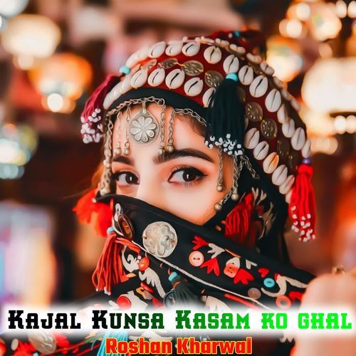 Kajal Kunsa Kasam ko ghal