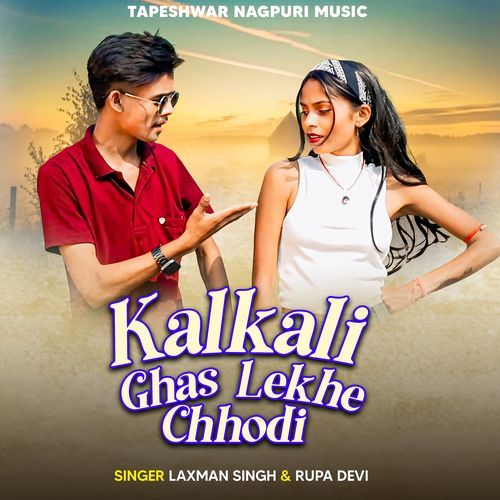 Kalkali Ghas Lekhe Chhodi