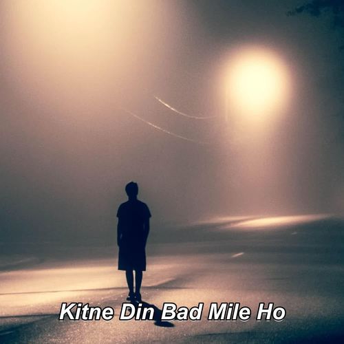 Kitne Din Bad Mile Ho