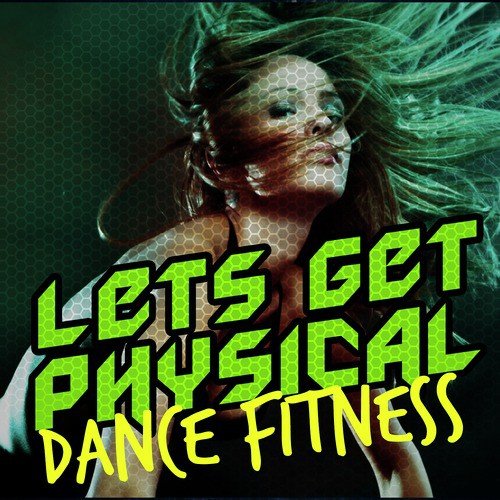 Let's Get Physical: Dance Fitness