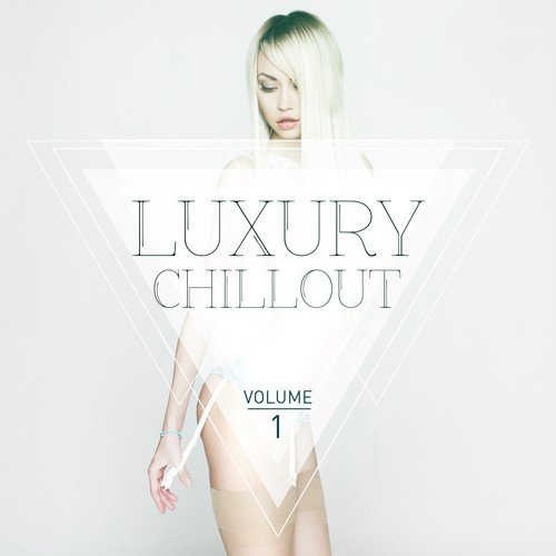 Luxury Chillout, Vol. 1