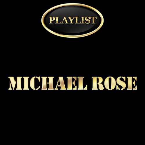 Michael Rose Playlist