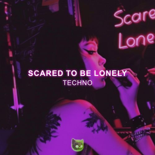 Scared To Be Lonely (Sped Up)