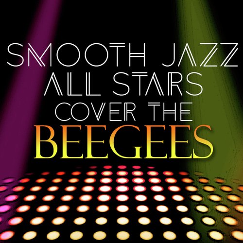 Smooth Jazz All Stars Cover the Bee Gees