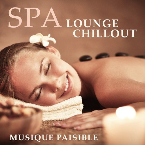 Spa lounge chillout - Musique paisible, Détente et bien-être, Massage sensuel, Beauté intérieure et extérieure, Wellness délassement