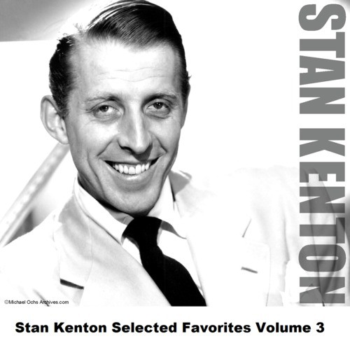 Stan Kenton Selected Favorites Volume 3