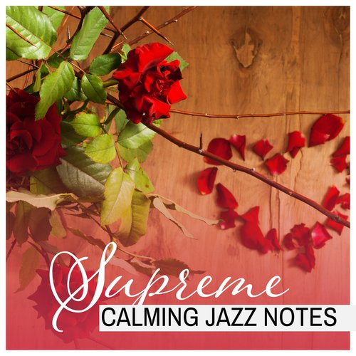 Supreme Calming Jazz Notes (Dizzy Night, Swinging Ballads, Inspiring Relaxation, Shape of Feelings)