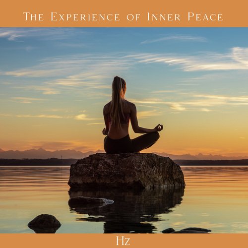 The Experience of Inner Peace (Hz Frequency Tuning for Meditation, Sound Therapy, Health & Spirituality)_poster_image