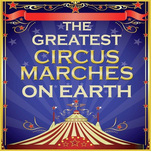 The Greatest Circus Marches on Earth