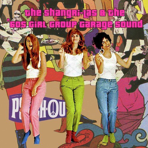 The Shangri-Las & The '60s Girl Group Garage Sound