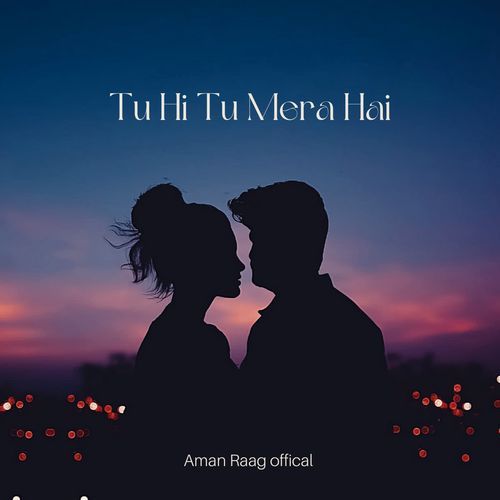 Tu hi tu mera hai