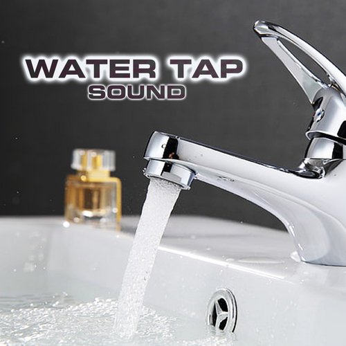 Water Tap Sound Loopable (feat. Water Atmosphere Sounds, Water Healing FX, Water Sleep Sound, Water Sounds FX, Water White Noise & Atmospheres White Noise Sounds) cover art