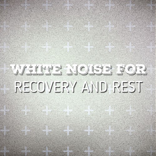 White Noise for Recovery and Rest