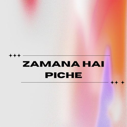Zamana Hai Piche