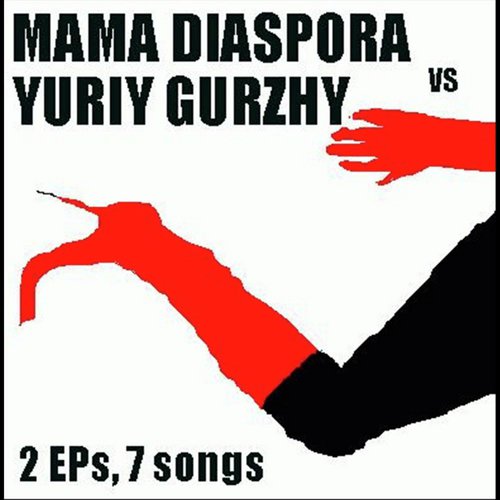 2 EPs, 7 songs (Mama Diaspora vs. Yuriy Gurzhy)