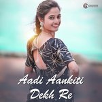 Aadi Aankiti Dekh Re