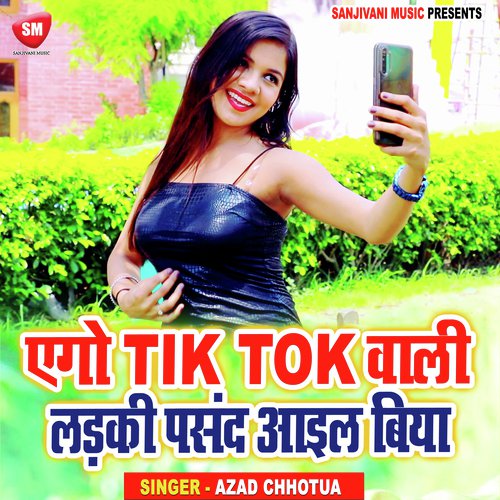 Ago Tik Tok Wali Ladki Pasand Aail Biya (Bhojpuri)