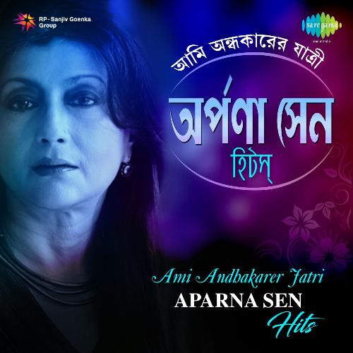 Ami Andhakarer Jatri - Aparna Sen Hits