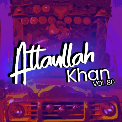 Atta Ullah Khan, Vol. 80