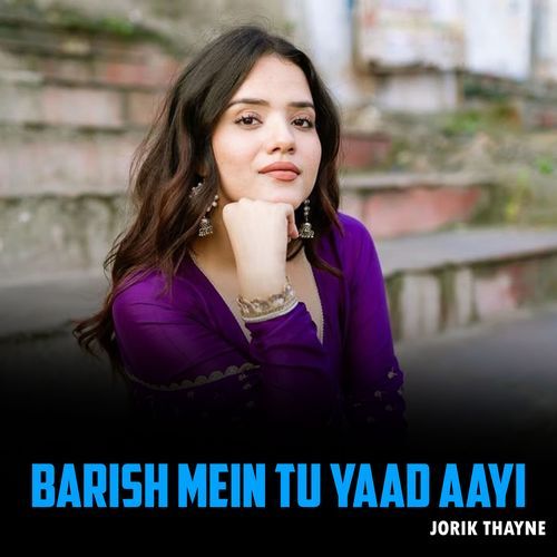 Barish Mein Tu Yaad Aayi