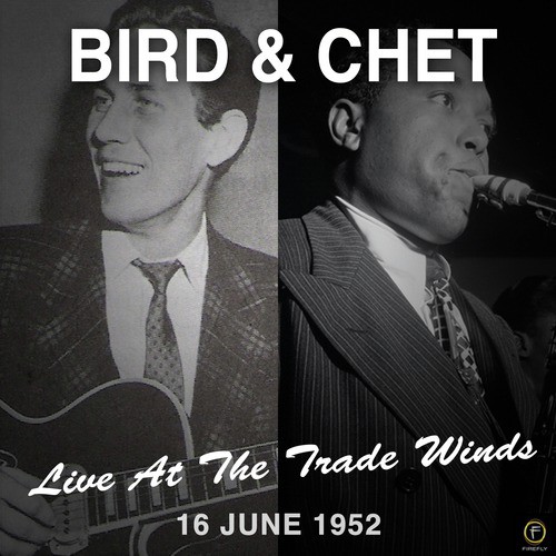 Bird & Chet Live at the Trade Winds: 16 June 1952