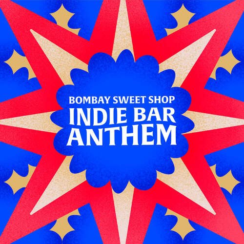 Bombay Sweet Shop Indie Bar Anthem