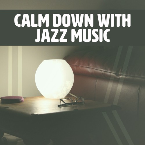 Calm Down with Jazz Music – Soothing Jazz, Instrumental Relax, Guitar Moods, Piano Bar, Moonlight Jazz